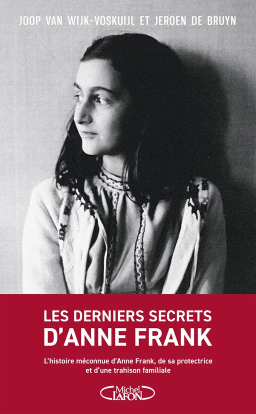 Les derniers secrets d'Anne Frank - L'histoire méconnue d'Anne Frank, de sa protectrice et d'une tra - Joop Van Wijk-Voskuijl, Jeroen de Bruyn - Michel Lafon