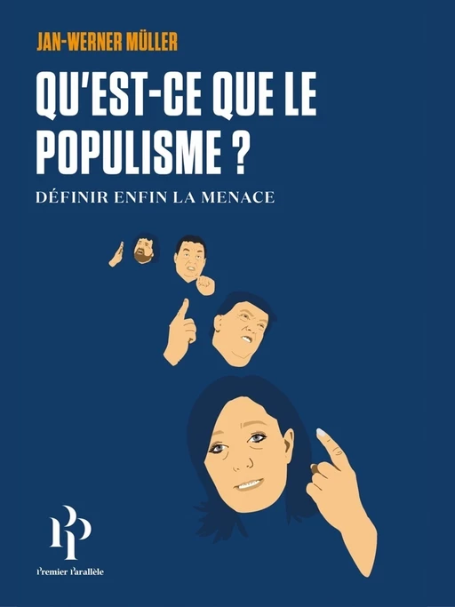 Qu'est-ce que le populisme? Définir enfin la menace. - Jan-Werner Muller - Premier parallele