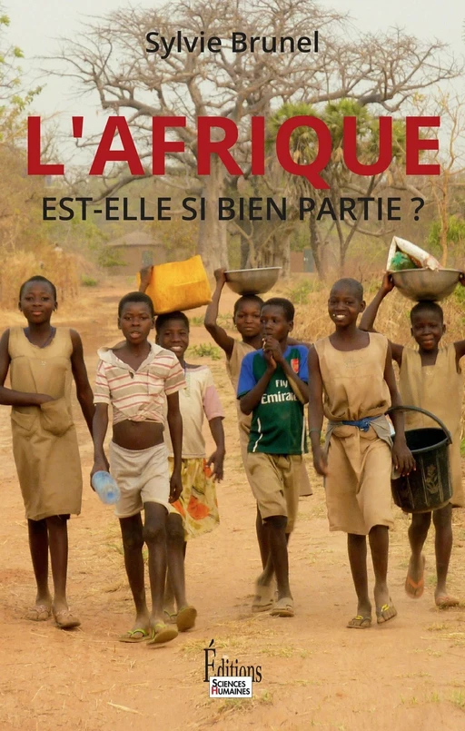 Afrique est-elle bien partie ? - Sylvie Brunel - Sciences Humaines