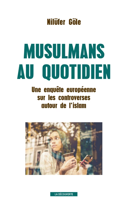 Musulmans au quotidien - Nilufer Gole - La Découverte