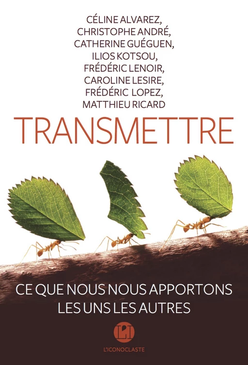 Transmettre - Céline Alvarez, André Christophe, Catherine Gueguen, Matthieu Ricard, Frédéric Lenoir, Ilios KOTSOU, Caroline Lesire - Groupe Margot