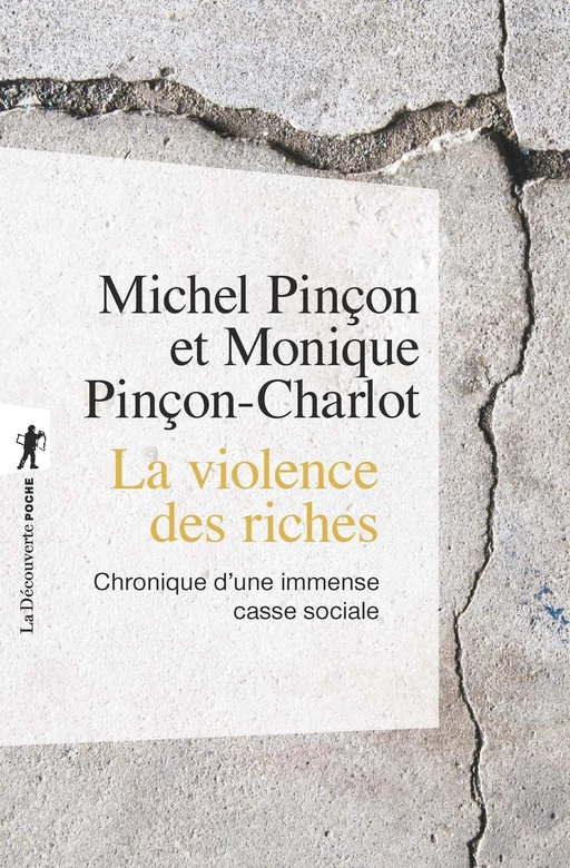 La violence des riches - Michel Pinçon, Monique Pinçon-Charlot - La Découverte