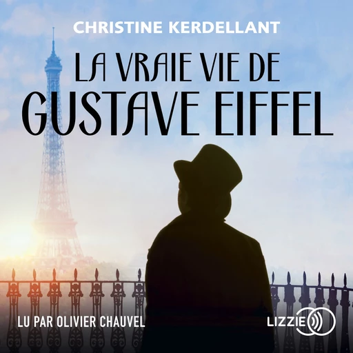 La Vraie vie de Gustave Eiffel - Christine Kerdellant - Univers Poche