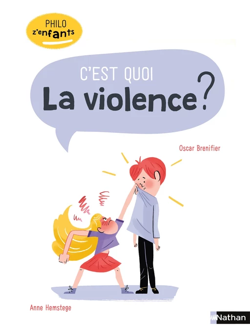 C'est quoi la violence ? - Philo pour les 7-10 ans - Oscar Brenifier - Nathan