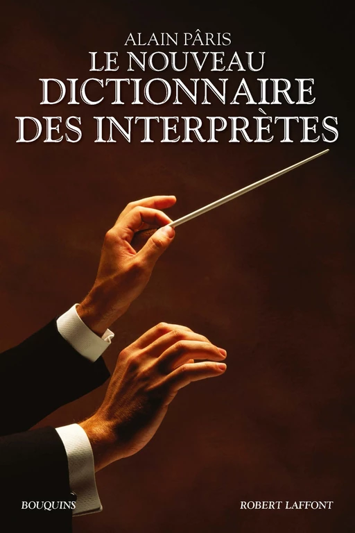 Le Nouveau Dictionnaire des interprètes - Alain Pâris - Groupe Robert Laffont