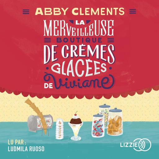 La Merveilleuse boutique de crèmes glacées de Viviane - Abby Clements - Univers Poche