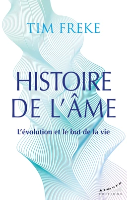 Histoire de l'âme - L'évolution et le but de la vie