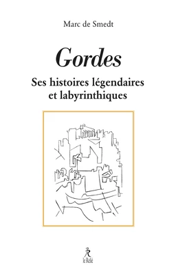 Gordes - Histoires légendaires et labyrinthiques