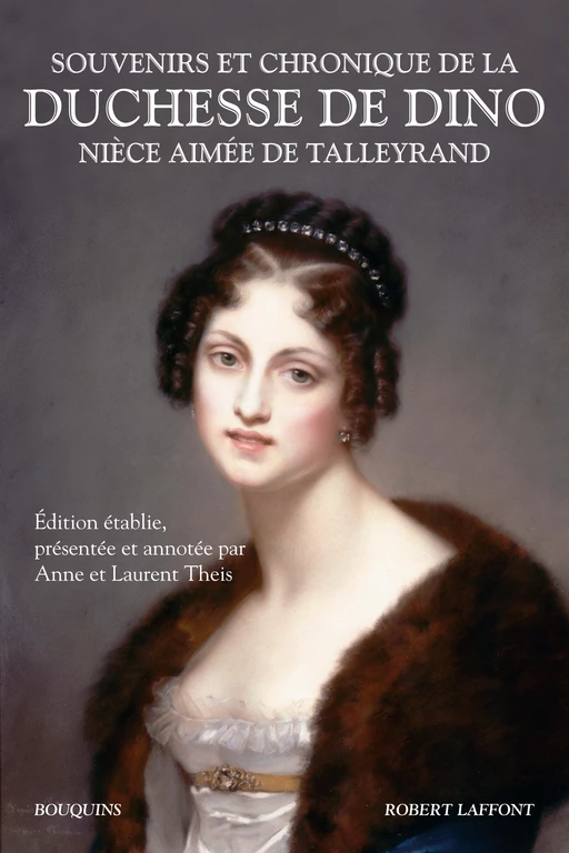 Souvenirs et chronique de la duchesse de Dino, nièce aimée de Talleyrand - Dorothée de Courlande Dino - Groupe Robert Laffont