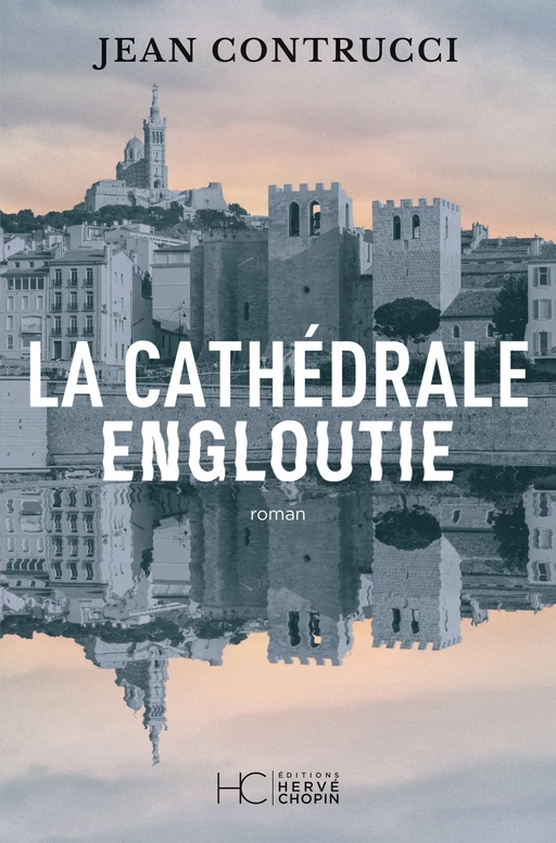 La cathédrale engloutie - Jean Contrucci - HC éditions