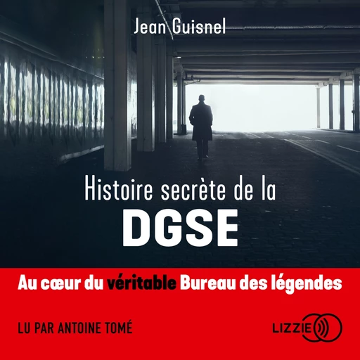 Histoire secrète de la DGSE - Jean Guisnel - Univers Poche