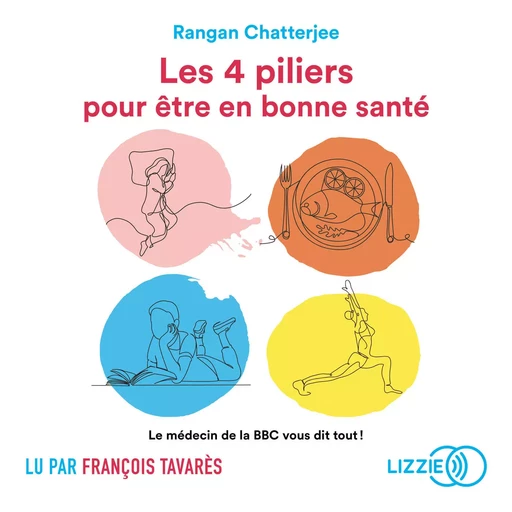 Les 4 piliers pour être en bonne santé - Rangan Chatterjee - Univers Poche