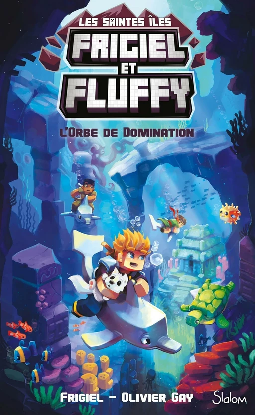 Frigiel et Fluffy, Le Cycle Saintes Îles (T2) : L'Orbe de domination - Lecture roman jeunesse aventures Minecraft - Dès 8 ans -  Frigiel, Olivier Gay - edi8