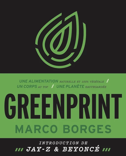 Greenprint - Une alimentation naturelle et 100% végétale, un corps au top, une planète sauvegardée - Marco Borges - MASSOT EDITIONS