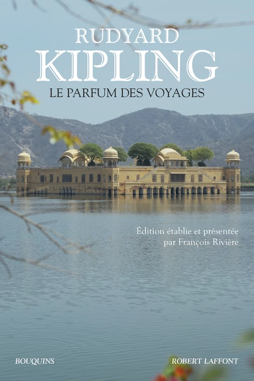 Le Parfum des voyages - Rudyard Kipling - Groupe Robert Laffont