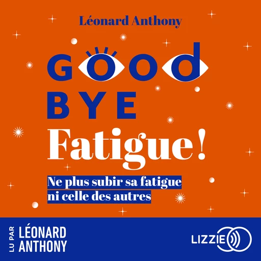 Goodbye fatigue ! - Léonard Anthony - Univers Poche