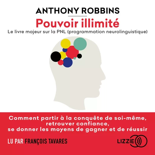 Pouvoir illimité - Le livre majeur sur la PNL (programmation neurolinguistique) - Anthony Robbins - Univers Poche