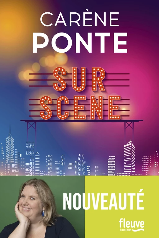 Sur scène: Livre nouveauté 2024 de Carène Ponte, Par la star du feel good à la française, Roman nouveauté 2024 au coeur de New York et des planches de Broadway - Carène Ponte - Univers Poche