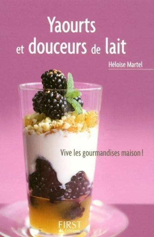 Le Petit Livre de - Yaourts et douceurs au lait - Héloïse MARTEL - edi8