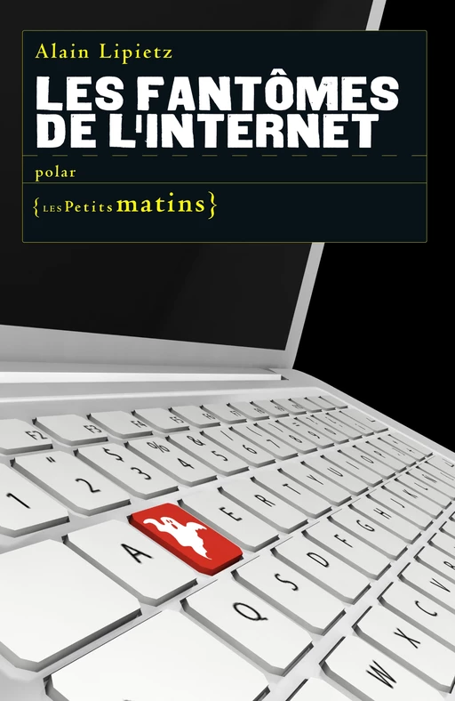 Les Fantômes de l'internet - Alain Lipietz - Petits matins