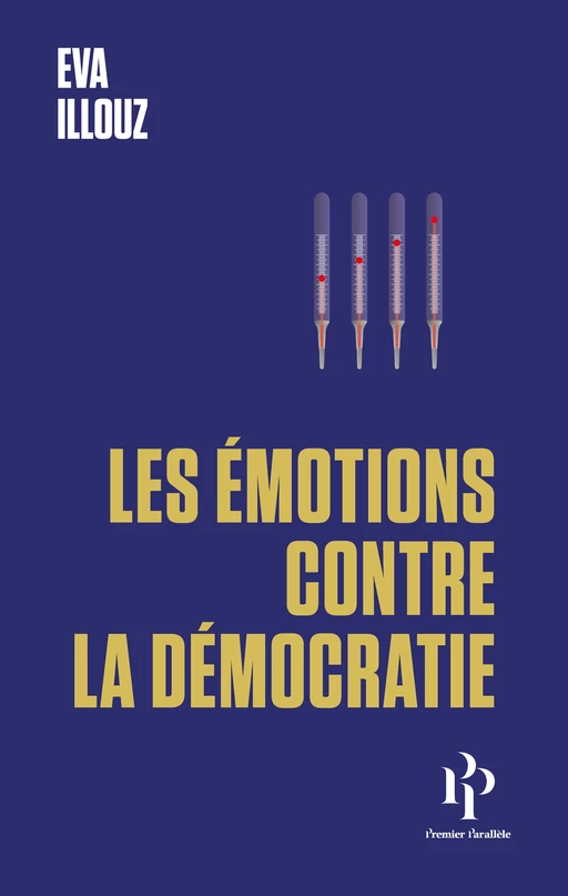 Les émotions contre la démocratie - Éva Illouz - Premier parallele