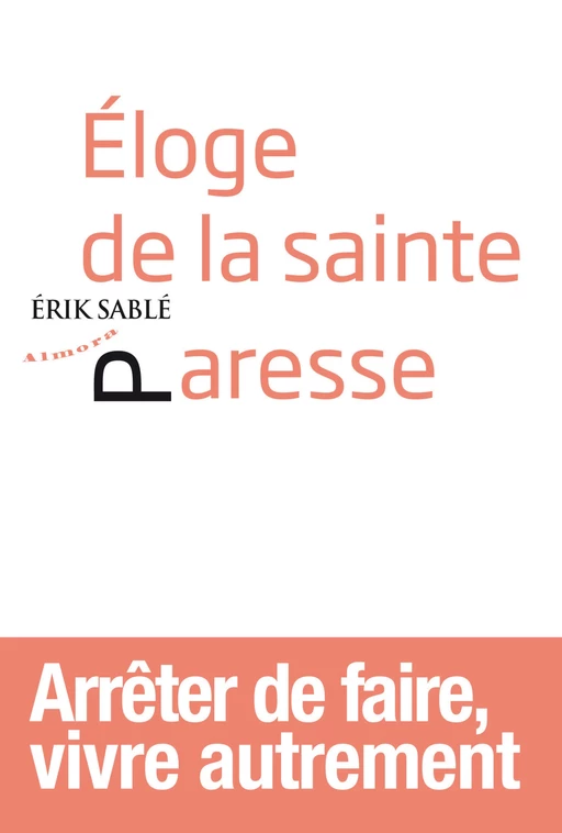 Eloge de la sainte paresse - Erik Sablé - Dervy