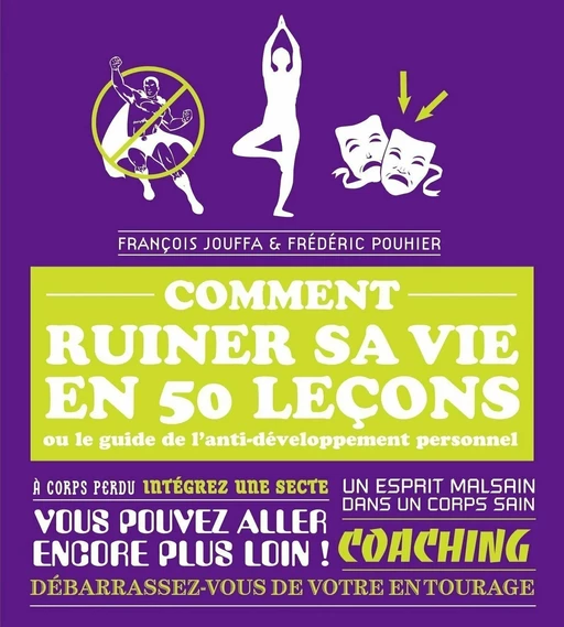 Comment ruiner sa vie en 50 leçons - Francois Jouffa, Frédéric Pouhier - edi8