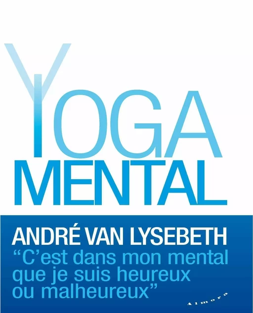 Le Yoga mental - André Van Lysebeth - Dervy