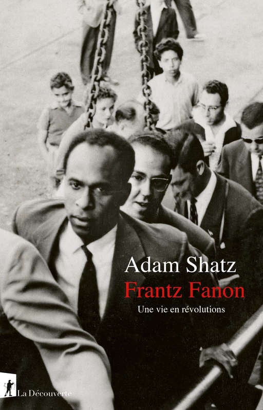 Frantz Fanon - Adam Shatz - La Découverte