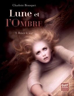 Lune et l'Ombre - tome 3 Briser le sort