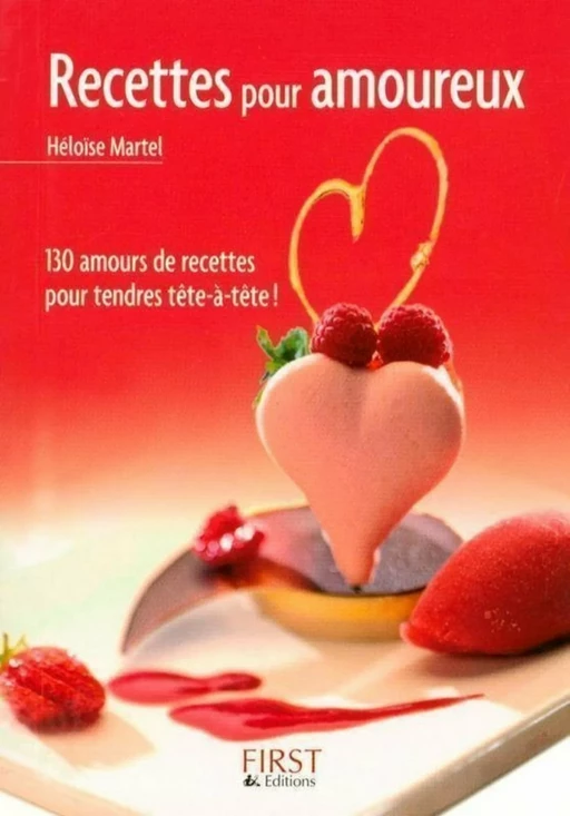 Le Petit Livre de - Recettes pour amoureux - Héloïse MARTEL - edi8