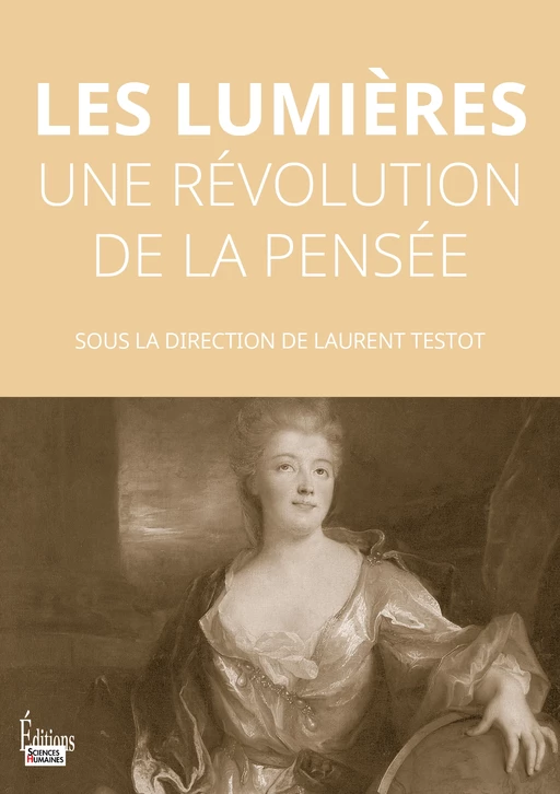 Les Lumières - Une révolution de la pensée -  - Sciences Humaines