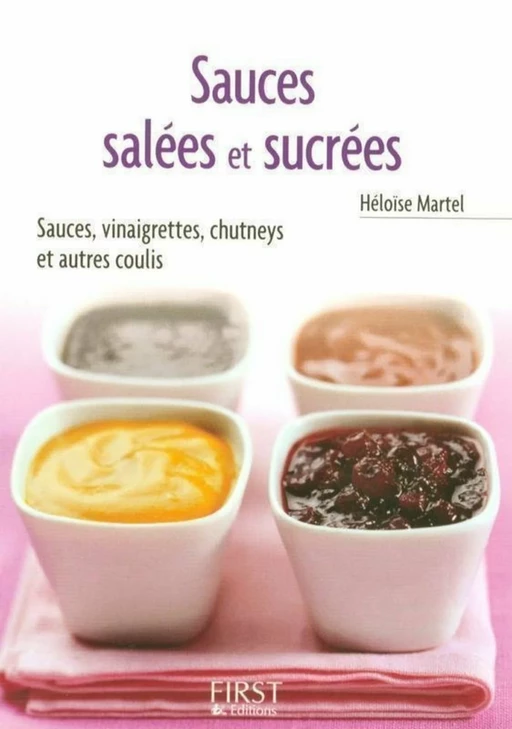 Le Petit Livre de - Sauces salées et sucrées - Héloïse MARTEL - edi8