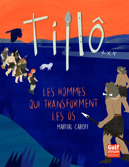 Tillô - tome 3 Les Hommes qui transforment les os - Martial Caroff - Gulf stream Editeur