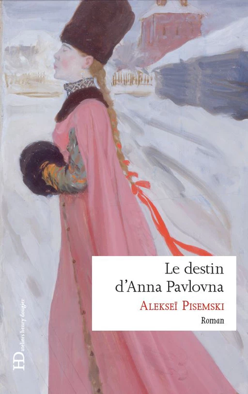 Le destin d'Anna Pavlovna - Aleksei Feofilaktovitch Pisemski - Ateliers Henry Dougier