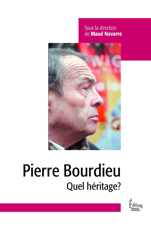 Pierre Bourdieu - Quel héritage? -  - Sciences Humaines