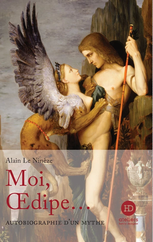 Moi, Oedipe... - Alain Le Ninèze - Ateliers Henry Dougier