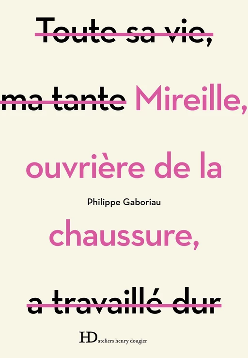 Mireille, ouvrière de la chaussure - Philippe Gaboriau - Ateliers Henry Dougier