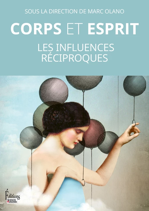 Corps et esprit - Les influences réciproques -  - Sciences Humaines