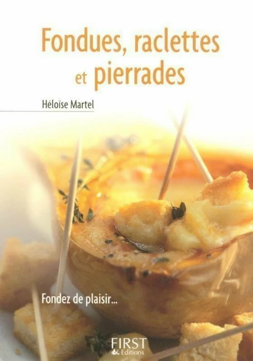 Le Petit Livre de - Fondues, raclettes et pierrades - Héloïse MARTEL - edi8