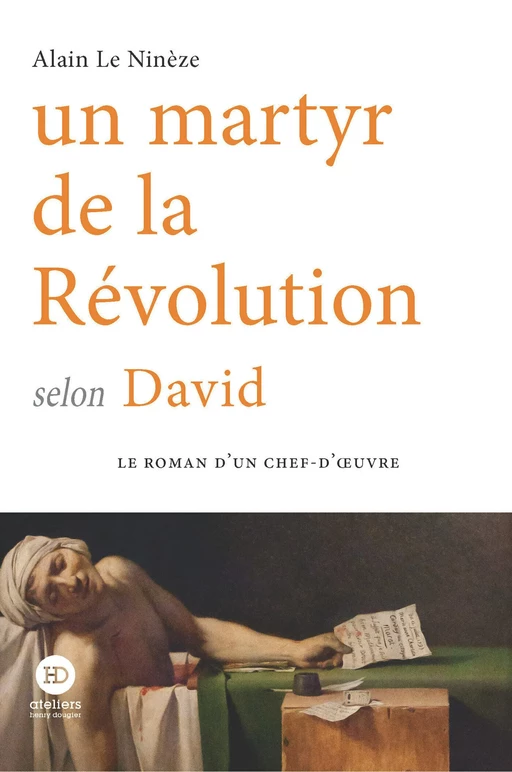 Un martyr de la révolution selon David - Alain Le Ninèze - Ateliers Henry Dougier