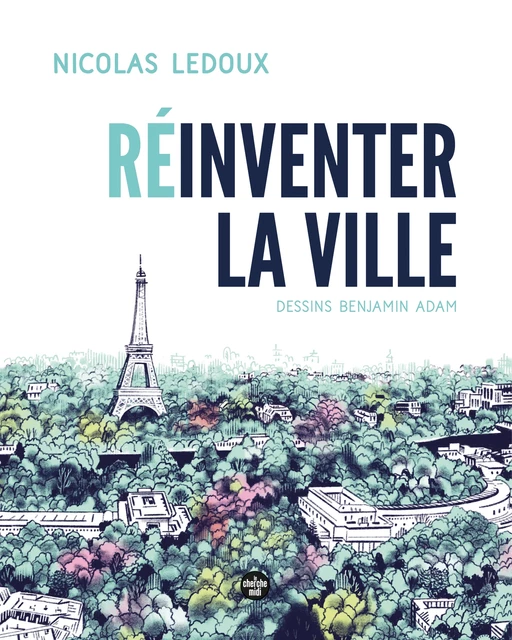 Réinventer la ville - Nicolas Ledoux - Cherche Midi