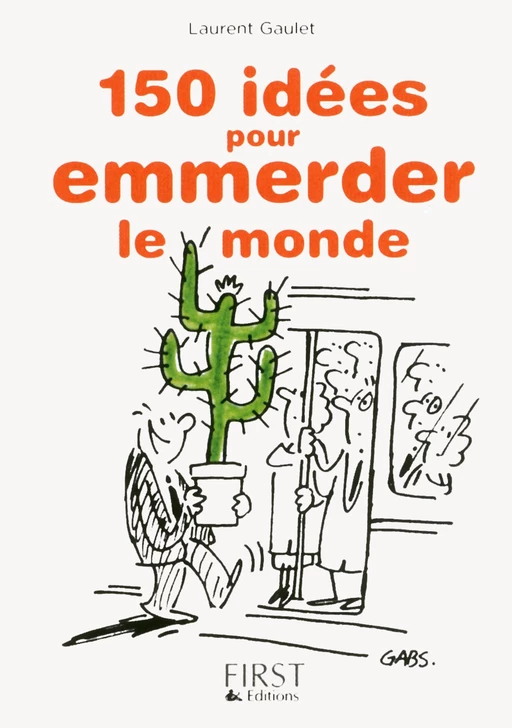 Petit livre de - 150 idées pour emmerder le monde - Laurent Gaulet - edi8