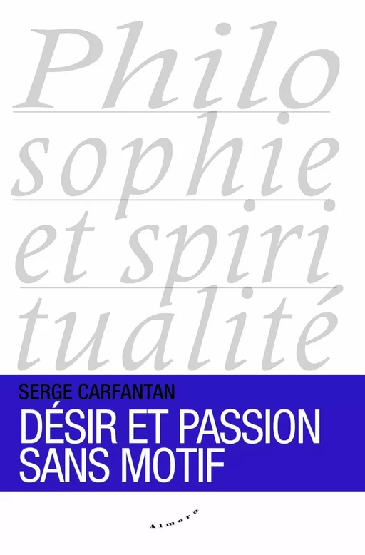 Désir et passion sans motif - Serge Carfantan - Dervy