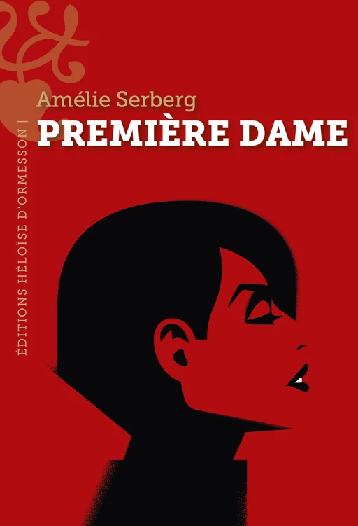 Première dame - Amélie Serberg - Héloïse d'Ormesson