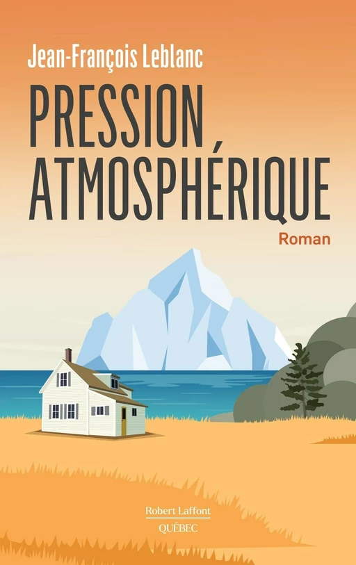 Pression atmosphérique - Jean-François Leblanc - Robert Laffont Canada