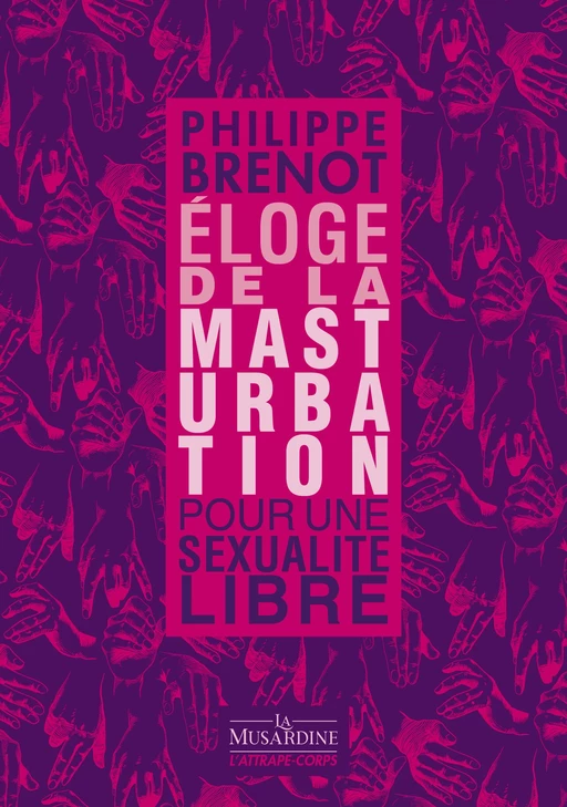 Eloge de la masturbation - Pour une sexualité libre - Philippe Brenot - Groupe CB