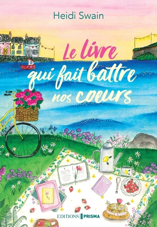 Le livre qui fait battre nos coeurs - Heidi Swain - Editions Prisma