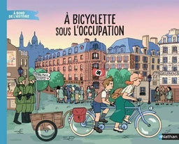 À bicyclette sous l'Occupation - Livre documentaire immersif - Dès 7 ans - Livre numérique