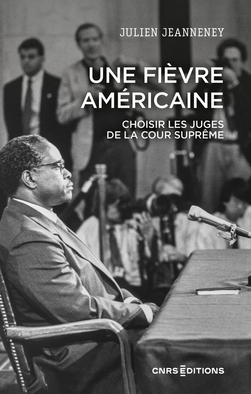 Une fièvre américaine - Choisir les juges de la Cour suprême - Julien Jeanneney - CNRS editions